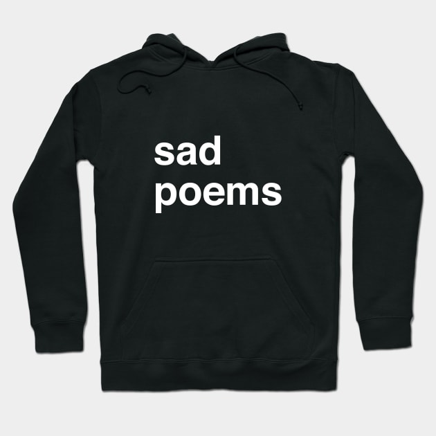 Sad Poems Hoodie by softbluehum